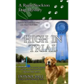High in Trial: A Raine Stockton Dog Mystery