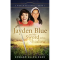 Jayden Blue and The Sword in his Shadow