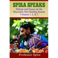Spira Speaks: Dialogs and Essays on the Mucusless Diet Healing System Volume 1, 2, & 3