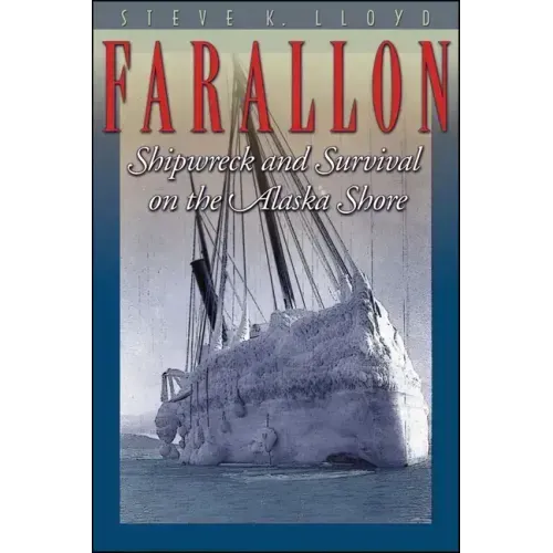 Farallon: Shipwreck and Survival on the Alaska Shore