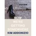 Now We're Getting Somewhere: Poems