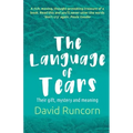 The Language of Tears: Their Gift, Mystery and Meaning