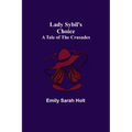Lady Sybil's Choice: A Tale of the Crusades