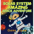 Solar System Amazing Space Adventure: picture book for kids of all ages