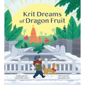 Krit Dreams of Dragon Fruit: A Story of Leaving and Finding Home
