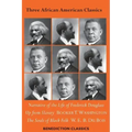 Three African American Classics: Narrative of the Life of Frederick Douglass, Up from Slavery: An Autobiography, The Souls of Black Folk