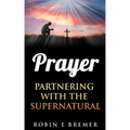 Prayer: Partnering with the Holy Spirit