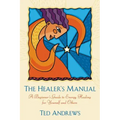 The Healer's Manual: A Beginner's Guide to Energy Healing for Yourself and Others