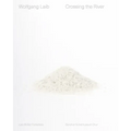 Wolfgang Laib: Crossing the River
