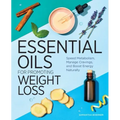Essential Oils for Promoting Weight Loss: Speed Metabolism, Manage Cravings, and Boost Energy Naturally