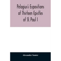 Pelagius's expositions of thirteen epistles of St. Paul I