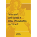The Concept of "Sister Churches" in Catholic-Orthodox Relations since Vatican II