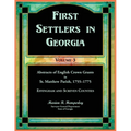 First Settlers in Georgia, Volume 3, Abstracts of English Crown Grants in St. Matthew Parish, 1755-1775: Effingham and Screven Counties