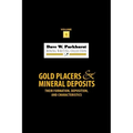 Gold Placers and Mineral Deposits: Their Formation, Deposition, and Characteristics
