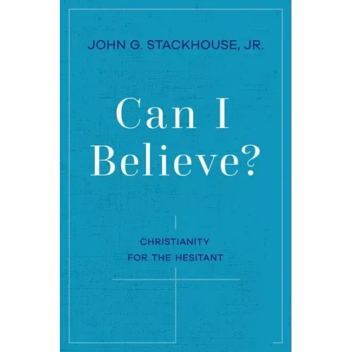 Can I Believe?: Christianity for the Hesitant