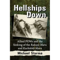 Hellships Down: Allied POWs and the Sinking of the Rakuyo Maru and Kachidoki Maru