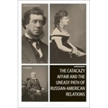 The Catacazy Affair and the Uneasy Path of Russian-American Relations