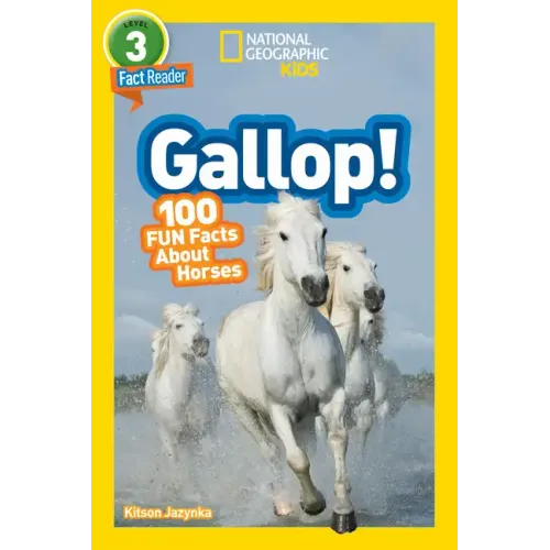 Gallop! (National Geographic Kids Readers, Level 3): 100 Fun Facts about Horses