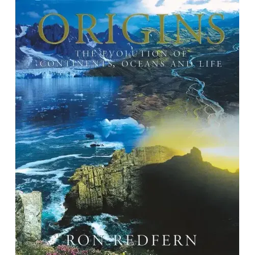 Origins: The Evolution of Continents, Oceans, and Life