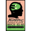 The Murderous Haircut of the Mayor of Bel Air: A Psychic Barber Mystery