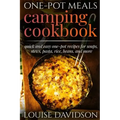 One-Pot Meals - Camping Cookbook - Easy Dutch Oven Camping Recipes: Including Camping Recipes for Breakfast, Soup, Stew, Chili, Bean, Rice, Pasta, Des