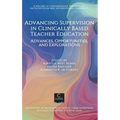 Advancing Supervision in Clinically Based Teacher Education: Advances, Opportunities, and Explorations