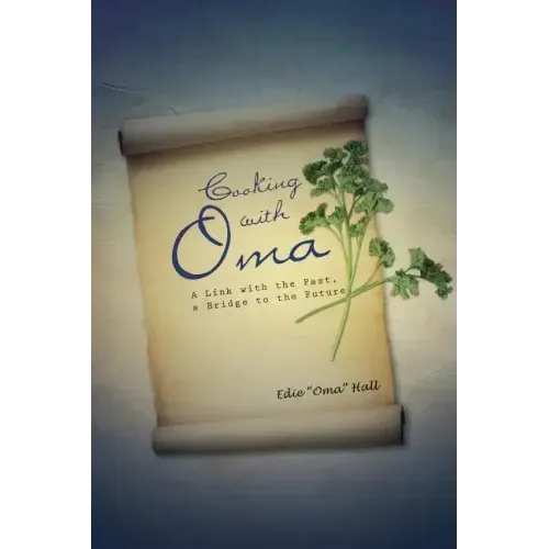 Cooking with Oma: A Link with the Past, a Bridge to the Future