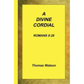 A Divine Cordial - Romans 8: 28