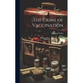 The Crime of Vaccination