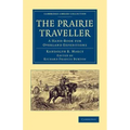 The Prairie Traveller: A Hand-Book for Overland Expeditions
