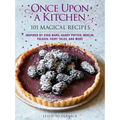 Once Upon a Kitchen: 101 Magical Recipes