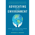 Advocating for the Environment: How to Gather Your Power and Take Action