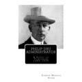 Philip Dru Administrator; A Story of Tomorrow 1920 -1935