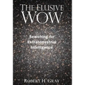 The Elusive Wow: Searching for Extraterrestrial Intelligence
