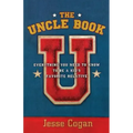The Uncle Book: Everything You Need to Know to Be a Kid's Favorite Relative