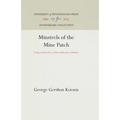 Minstrels of the Mine Patch: Songs and Stories of the Anthracite Industry