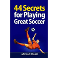 44 Secrets for Playing Great Soccer