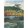 Landscape Liturgies: Outdoor Worship Resources from the Christian Tradition