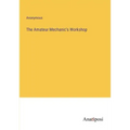 The Amateur Mechanic's Workshop