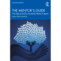The Mentor's Guide: Five Steps to Build a Successful Mentor Program