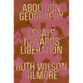 Abolition Geography: Essays Towards Liberation
