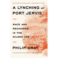 A Lynching at Port Jervis: Race and Reckoning in the Gilded Age