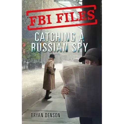 FBI Files: Catching a Russian Spy: Agent Leslie G. Wiser Jr. and the Case of Aldrich Ames