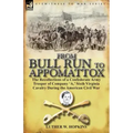 From Bull Run to Appomattox: The Recollections of a Confederate Army Trooper of Company 'a, ' Sixth Virginia Cavalry During the American Civil War