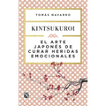 El Arte Japonés de Curar Heridas Emocionales: Kint