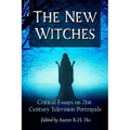 The New Witches: Critical Essays on 21st Century Television Portrayals