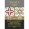 How to Perfect and Solve Every Sudoku: Best Guide For Solving Complex Sudoku