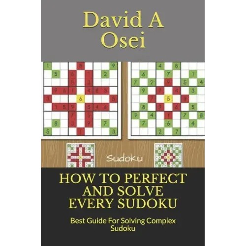 How to Perfect and Solve Every Sudoku: Best Guide For Solving Complex Sudoku