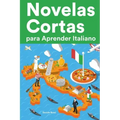 Novelas Cortas para Aprender Italiano: Historias cortas en Italiano para principiantes