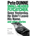 Small-headed Flycatcher. Seen Yesterday. He Didn't Leave His Name.: and other stories